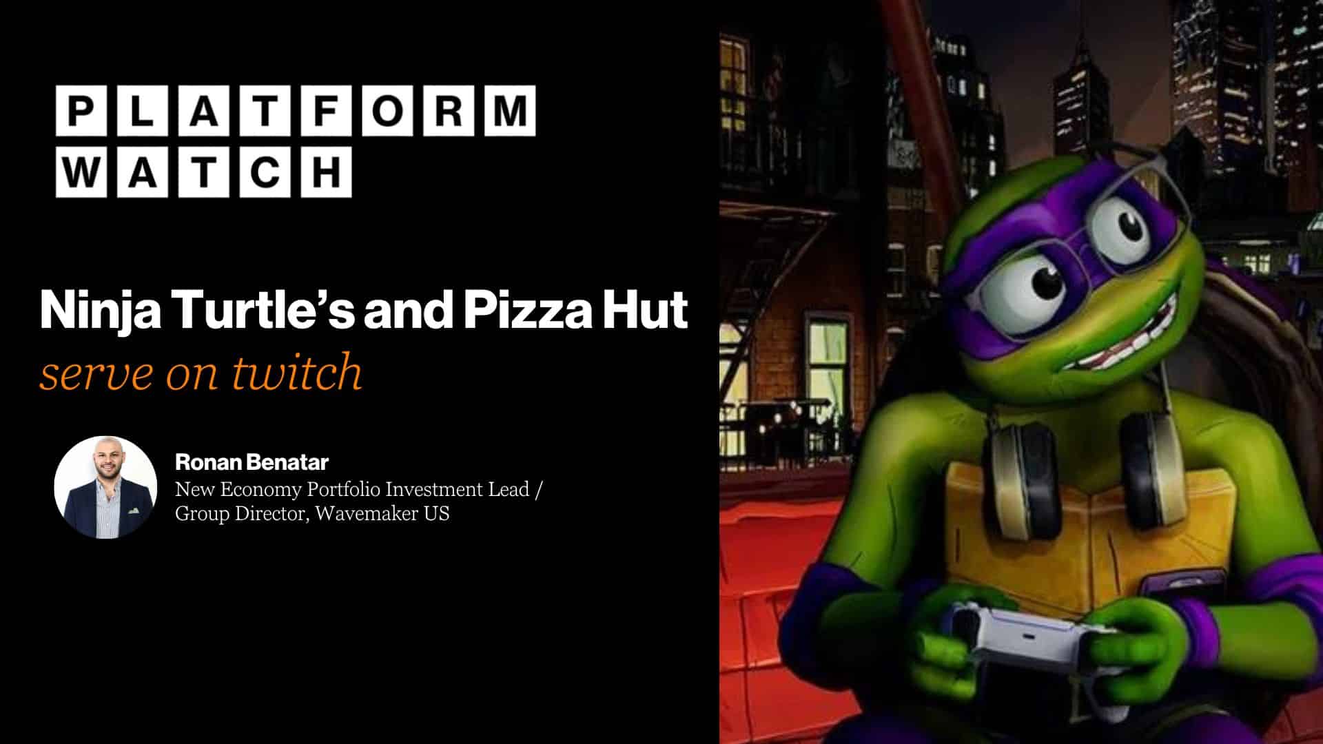 Ninja Turtles and Pizza Hut serve on Twitch - Wavemaker Global